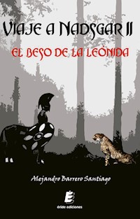 Viaje a Nadsgar II. El beso de la Leónida - Alejandro Barrero Santiago - ebook