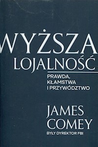 Wyższa lojalność - James Comey - książka