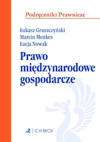 Prawo międzynarodowe gospodarcze - Gruszczyński Łukasz, Menkes Marcin, Nowak Łucja - książka
