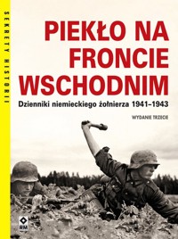 Piekło na froncie wschodnim. Dzienniki niemieckiego żołnierza 1941-1943 - zbiorowa praca - książka