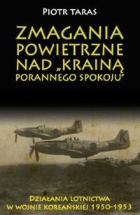 Zmagania powietrzne nad Krainą porannego spokoju - Piotr Taras - książka