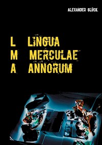 L M A. Lingua Merculae Annorum. - Alexander Glück - ebook