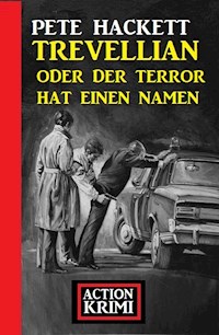 Trevellian oder der Terror hat einen Namen: Action Krimi - Pete Hackett - ebook