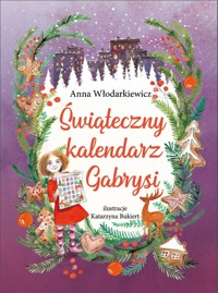 Świąteczny kalendarz Gabrysi - Anna Włodarkiewicz - ebook + audiobook + książka
