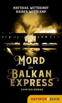 Mord im Balkanexpress - Matthias Wittekindt - ebook