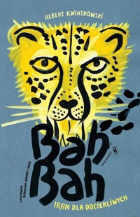 Bah Bah. Iran dla dociekliwych - Kwiatkowski Albert - książka