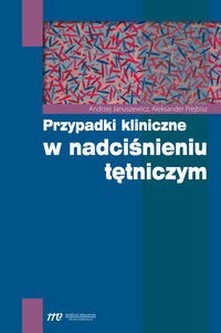 Przypadki kliniczne w nadciśnieniu tętniczym - Januszewicz Andrzej, Prejbisz Aleksander - książka