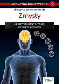 Medycyna holistyczna. Tom X. Zmysły - Dr. Rosina Sonnenschmidt - ebook