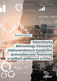 Determinanty dobrowolnego stosowania międzynarodowych standardów sprawozdawczości finansowej w spółkach giełdowych w Polsce - Kędzior Dorota - książka