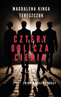 Cztery oblicza cienia - Magdalena Kinga Tereszczuk - ebook