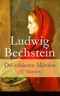 Die schönsten Märchen (57 Märchen) - Ludwig Bechstein - ebook