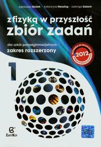 Z fizyką w przyszłość Zbiór zadań Część 1 Zakres rozszerzony - Bożek Agnieszka, Nessing Katarzyna, Salach Jadwiga - książka