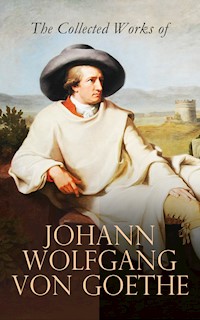 The Collected Works of Johann Wolfgang von Goethe - Johann Wolfgang von Goethe - ebook