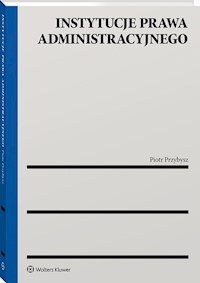 Instytucje prawa administracyjnego - Piotr Przybysz - książka