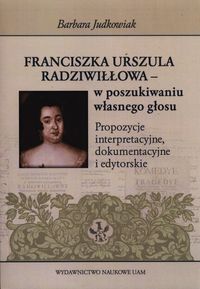 Franciszka Urszula Radziwiłłowa - w poszukiwaniu własnego głosu - Judkowiak Barbara - książka