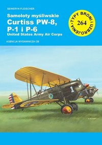 Samoloty myśliwskie Curtiss PW-8, P-1 i P-6 - Seweryn Fleischer - książka