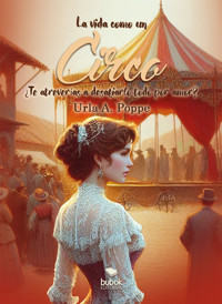 La vida como un circo - Urla A. Poppe - ebook