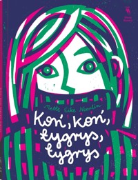 Koń, koń, tygrys, tygrys - Mette Eike Neerlin - książka