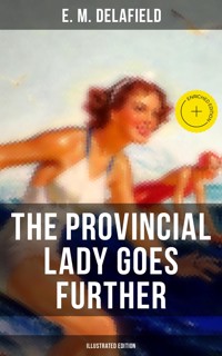 The Provincial Lady Goes Further (Illustrated Edition) - Delafield E. M. - ebook