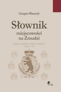 Słownik miejscowości na Żmudzi - Błaszczyk Grzegorz - książka