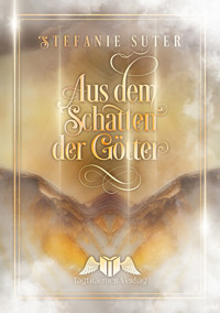 Aus dem Schatten der Götter - Stefanie Suter - ebook