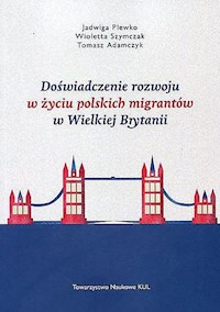 Doświadczenie rozwoju w życiu polskich migrantów w Wielkiej Brytanii - Plewko Jadwiga, Szymczak Wioletta, Adamczyk Tomasz - książka