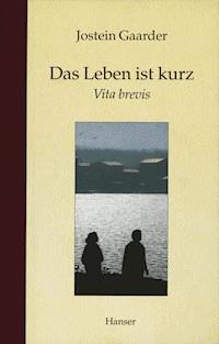 Das Leben ist kurz - Jostein Gaarder - ebook