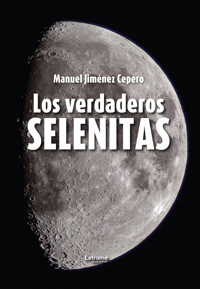 Los verdaderos selenitas - Manuel Jiménez Cepero - ebook
