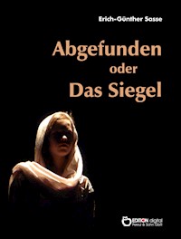 Abgefunden oder Das Siegel - Erich-Günther Sasse - ebook