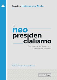 El neopresidencialismo (2da. ed) - Carlos Hakansson Nieto - ebook