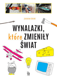 Wynalazki, które zmieniły świat - Jarosław Górski - książka