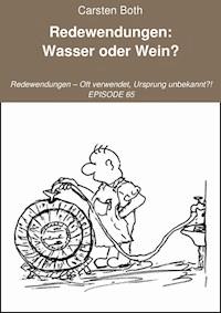 Redewendungen: Wasser oder Wein? - Carsten Both - ebook
