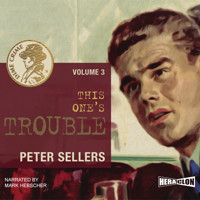 This One's Trouble, Dime Crime. Vol. 3 - Peter Sellers - audiobook