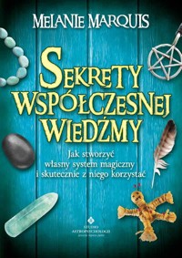 Sekrety współczesnej wiedźmy - Marquis Melanie - ebook + książka