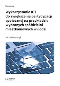 Wykorzystanie ICT do zwiększenia partycypacji społecznej na przykładzie wybranych spółdzielni mieszk - Błaszczyk Michał - książka