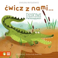 Ćwicz z nami... dzikimi zwierzętami - Ewelina Protasewicz - książka