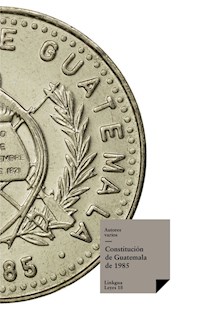 Constitución de Guatemala de 1985 - Autores varios - ebook