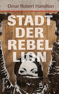 Stadt der Rebellion - Omar Robert Hamilton - ebook