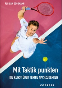 Mit Taktik punkten. Die Kunst über Tennis nachzudenken - Florian Goosmann - ebook