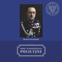 Moje wspomnienia policyjne - Wardęski Henryk - książka