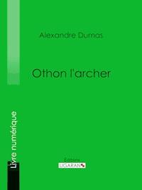 Othon l'archer - Ligaran - ebook