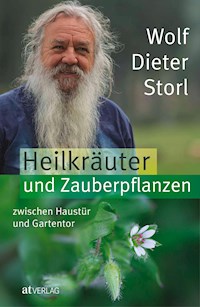 Heilkräuter und Zauberpflanzen zwischen Haustür und Gartentor - eBook - Wolf-Dieter Storl - ebook
