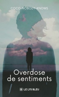 Overdose de sentiments - Coco-Nobody-Knows - ebook
