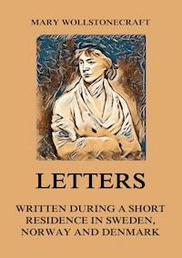 Letters written during a short residence in Sweden, Norway and Denmark - Mary Wollstonecraft - ebook