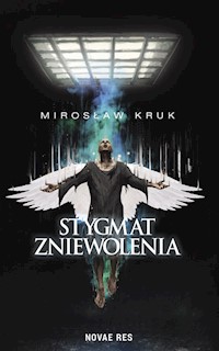 Stygmat zniewolenia - Mirosław Kruk - ebook + audiobook + książka