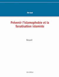 Prévenir l'islamophobie et la fanatisation islamiste - Elie Saad - ebook
