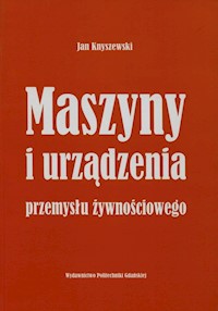 Maszyny i urządzenia przemysłu żywnościowego - Knyszewski Jan - książka