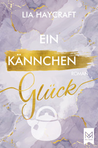 Ein Kännchen Glück - Lia Haycraft - ebook
