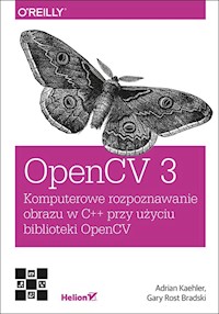 OpenCV 3 Komputerowe rozpoznawanie obrazu w C++ przy użyciu biblioteki OpenCV - Kaehler Adrian, Bradski Gary - książka