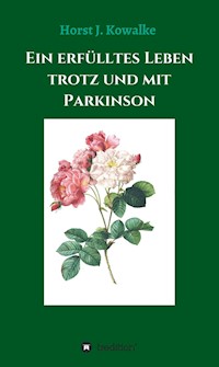 Ein erfülltes Leben mit und trotz Parkinson - Horst J. Kowalke - ebook